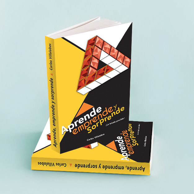 Libro Aprende, Emprende y Sorprende, la tríada posible, por Carlos Villalobos